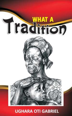 What a Tradition de Ughara Oti Gabriel