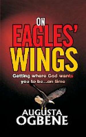 ON EAGLES' WINGS de Augusta Ogbene