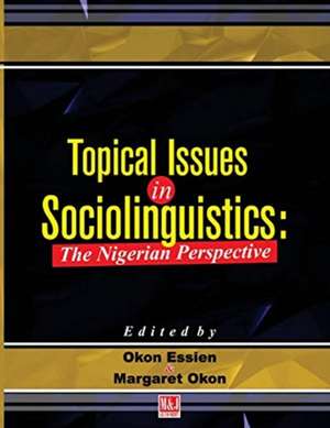 Topical Issues in Sociolinguistics de Okon Essien