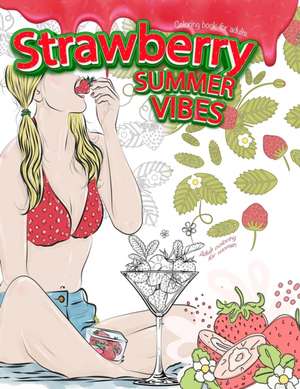 STRAWBERRY SUMMER VIBES Coloring Book For Adults. Adult Coloring For Women de Coloring Me Calm