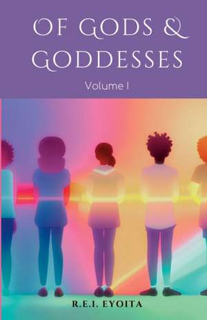 Of gods and goddesses de R. E. I. Eyoita