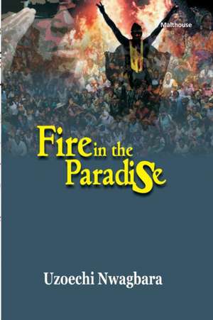 Fire in Paradise de Uzoechi Nwagbara