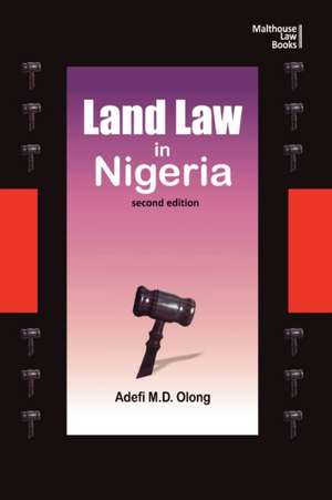 Land Law in Nigeria. Second Edition de Adefi M. D. Olong