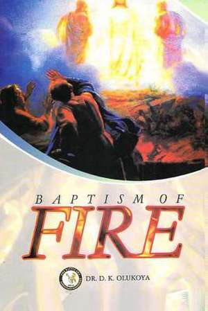 Baptism of Fire de Dr D. K. Olukoya