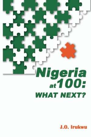 Nigeria at 100 de J. O. Irukwu