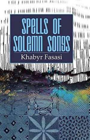 Spells of Solemn Songs de Khabyr Alowonle Fasasi