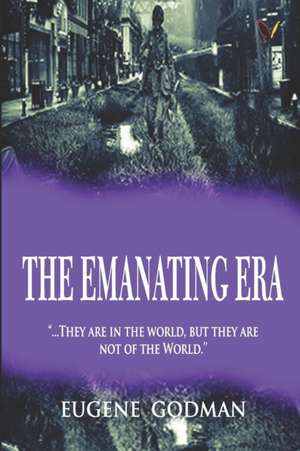 The Emanating Era de Eugene Godman