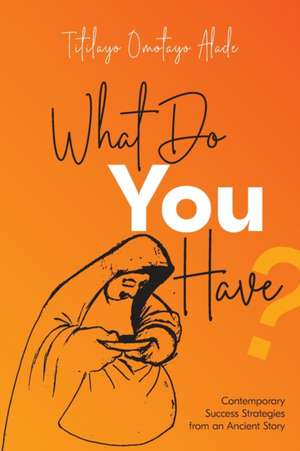 What Do You Have? de Titilayo Alade