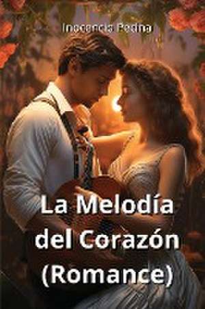 La Melodía del Corazón (Romance) de Inocencio Pecina