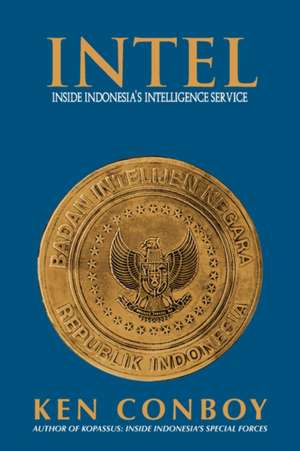 Intel: Inside Indonesia's Intelligence Service de Ken Conboy