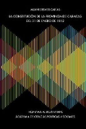 LA CONSTITUCIÓN DE LA PROVINCIA DE CARACAS DE 31 DE ENERO DE 1812 de Allan R. Brewer-Carías