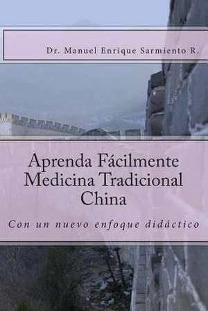 Aprende Facilmente Medicina Tradicional China de Sarmiento, Dr Manuel Enrique