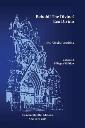 Behold ! the Divine / Eco Divino de Rev Alexis Bastidas