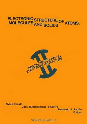 Electronic Structure of Atoms, Molecules and Solids - Proceedings of 2nd Brazilian School de S. Canuto