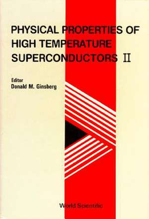 Physical Properties of High Temperature Superconductors II de Donald M Ginsberg