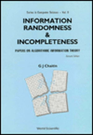 Information, Randomness and Incompleteness: Papers on Algorithmic Information Theory (2nd Edition) de Gregory J. Chaitin