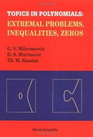 Topics in Polynomials: Extremal Problems, Inequalities, Zeros de Gradimir V Milovanovic