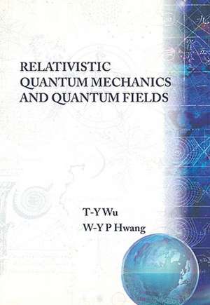 RELATIVISTIC QUANT MECH & QUANT FIELDS de Wu T-Y