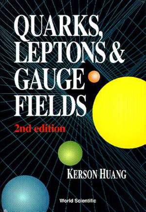 QUARKS, LEPTONS & GAUGE (2ND ED) de Kerson Huang