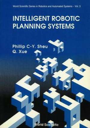 Intelligent Robotic Planning Systems de Phillip C. -Y Sheu