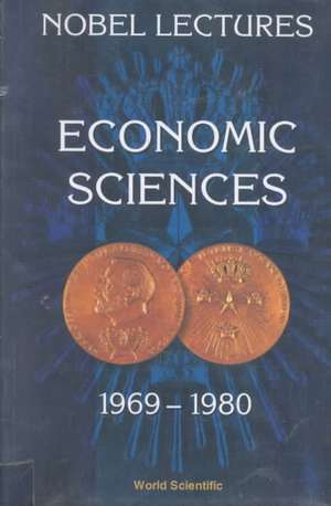 Nobel Lectures in Economic Sciences, Vol 1 (1969-1980): The Sveriges Riksbank (Bank of Sweden) Prize in Economic Sciences in Memory of Alfred Nobel de Assar Lindbeck