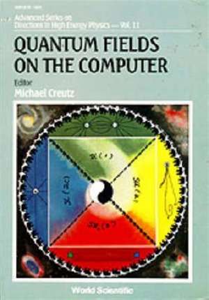 QUANTUM FIELDS ON THE COMPUTER (V11) de M Creutz