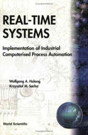 Real-Time Systems: Implementation of Industrial Computerized Process Automation de Wolfgang A. Halang