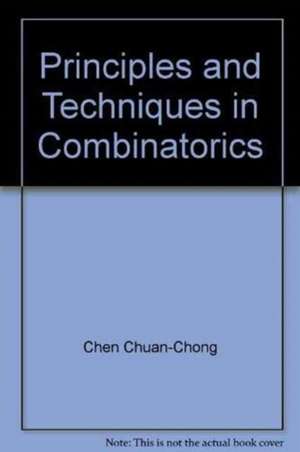 PRINCIPLES & TECHNIQUES IN COMBINATORICS de Chen Chuan-Chong & Koh Khee-Meng