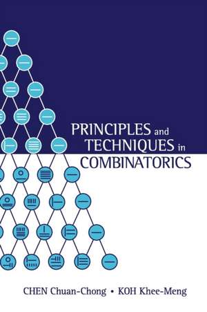 Principles and Techniques in Combinatorics de KHEE-MENG KOH