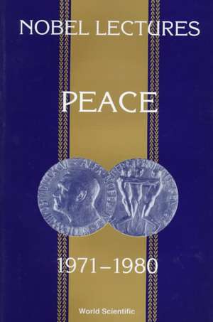 Nobel Lectures in Peace, Vol 4 (1971-1980) de Irwin Abrams