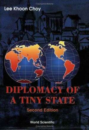 Diplomacy of a Tiny State (2nd Edition) de Khoon Choy Lee