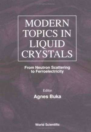 Modern Topics in Liquid Crystals: From Neutron Scattering Ferroelectricity de Agnes Buka