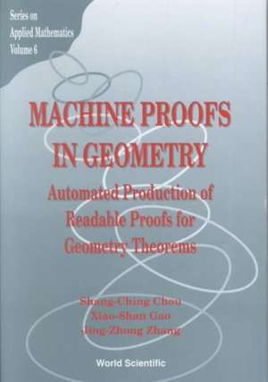 Machine Proofs in Geometry: Automated Production of Readable Proofs for Geometry Theorems de Shang-Ching Chou