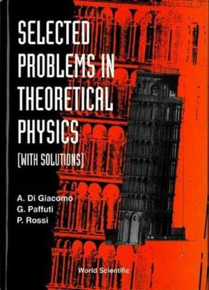 Selected Problems in Theoretical Physics (with Solutions) de Adriano Di Giacomo