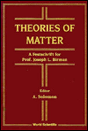 Theories of Matter: A Festschrift for Prof Joseph L Birman de A. Solomon