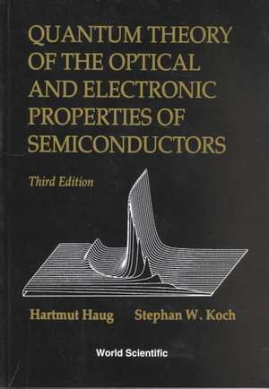 Quantum Theory of the Optical and Electronic Properties of Semiconductors (3rd Edition) de Hartmut Haug