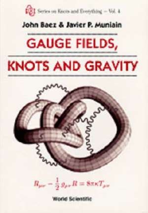 Gauge Fields, Knots and Gravity: From Calabi-Yau Manifolds to Topological Field Theories de John Baez