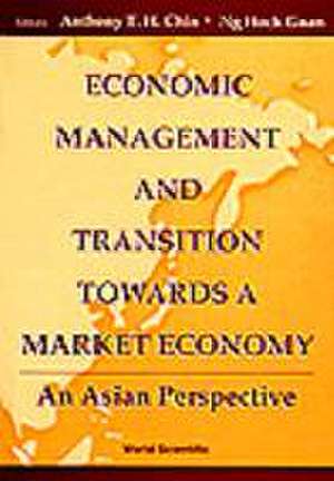 Economic Management and Transition Towards a Market Economy: An Asian Perspective de Anthony Theng Heng Chin