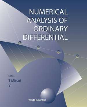 Numerical Analysis of Ordinary Differential Equations and Its Applications de Taketomo Mitsui