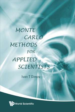 Monte Carlo Methods for Applied Scientists de Ivan T. Dimov