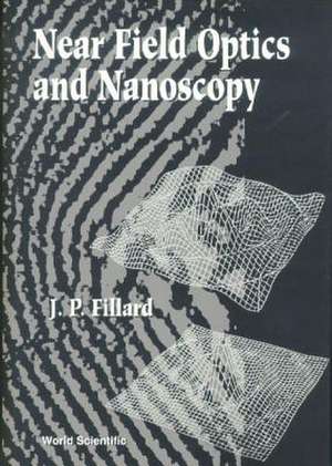 Near Field Optics and Nanoscopy de J. P. Fillard