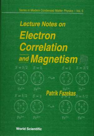 Lecture Notes on Electron Correlation and Magnetism: For Researchers with English as a Foreign Language de Patrick Fazekas