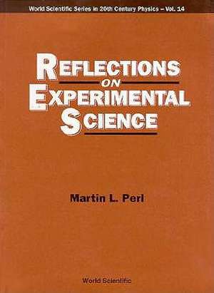 Reflections on Experimental Science: Selected Papers de Martin L. Perl