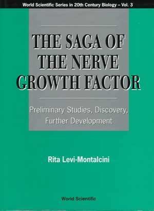 Saga of the Nerve Growth Factor, The: Preliminary Studies, Discovery, Further Development de Rita Levi-Montalcini