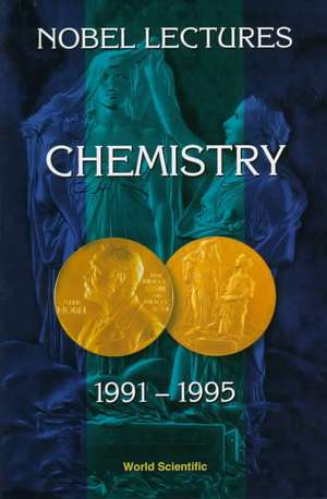 Nobel Lectures in Chemistry, Vol 7 (1991-1995) de Bo G. Malmstrom