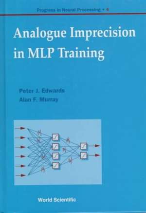 Analogue Imprecision in Mlp Training, Progress in Neural Processing, Vol 4 de Peter Edwards