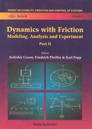 Dynamics with Friction, Modeling, Analysis and Experiments, Part II de Ardeshir Guran