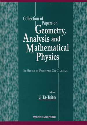 Collection of Papers on Geometry, Analysis and Mathematical Physics de Tatsien Li