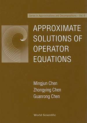 Approximate Solutions of Operator Equations de Mingjun Chen