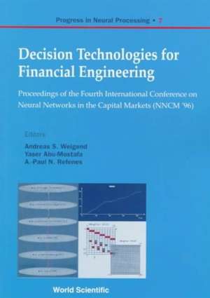 Decision Technologies for Financial Engineering - Proceedings of the Fourth International Conference on Neural Networks in the Capital Markets (Nncm '96) de Yaser Abu-Mostafa